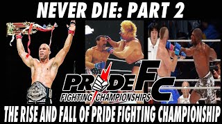 NEVER DIE: THE RISE AND FALL OF PRIDE FIGHTING CHAMPIONSHIPS - PART 2