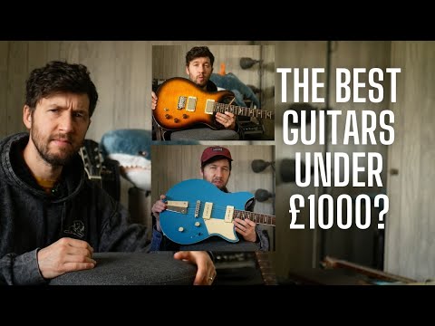 The Best Guitars Under £1000 from a Player's Perspective