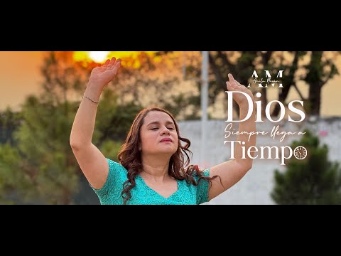 Anita Morán - Dios Siempre Llega a Tiempo (Video Oficial)