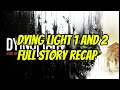 Dying Light 1 2 Complete Story Recap In One Video