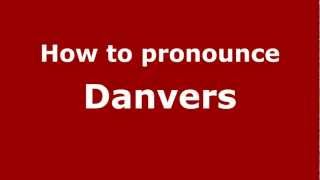 How to pronounce Danvers