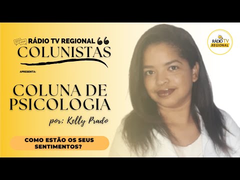 COLUNA com KELLY PRADO - Como estão os seus sentimentos?