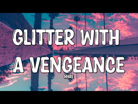 NYRE - Glitter with a Vengeance (Lyrics)