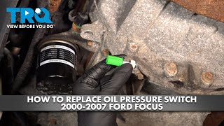 How to Replace Oil Pressure Switch 2000-2007 Ford Focus