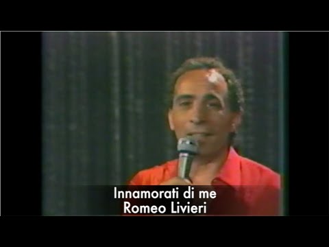 Romeo Livieri - Innamorati di me