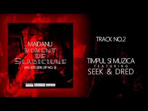 Maidanu - Timpul si muzica feat. Seek & Dred [Moment de slabiciune / 2016]