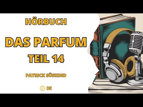 Das Parfum Roman von Patrick Süskind Teil 14/16 - Hörbuch ohne Werbung