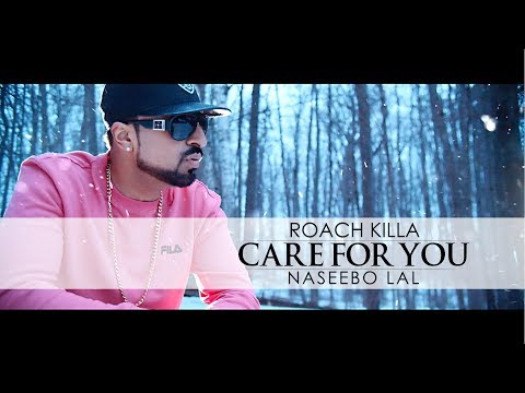 CARE FOR YOU - OFFICIAL VIDEO - ROACH KILLA & NASEEBO LAL (2019)