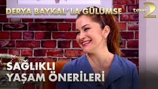 Derya Baykal'la Gülümse: Uzman Diyetisyen Berrin Yiğit'ten Sağlıklı Ya