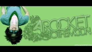 A Rocket To The Moon- I&#39;m Not Saying Goodbye