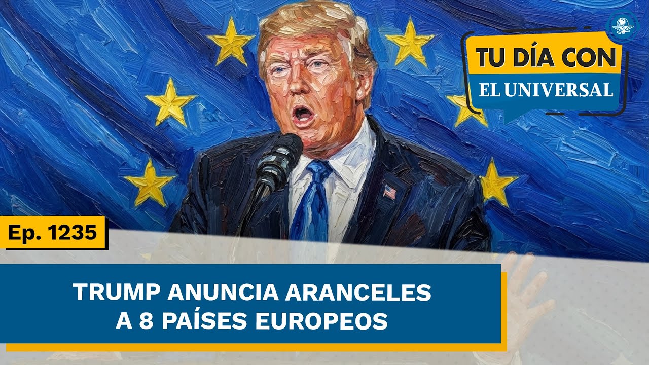 Trump anuncia aranceles para 8 países Europeos | TU DÍA CON EL UNIVERSAL