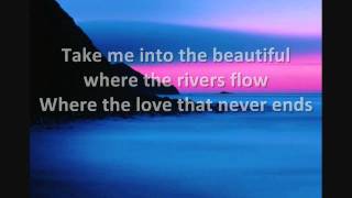 Take Me Into The Beautiful - Cloverton - Lyrics