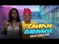CAMPUS CHRONICLES SEASON 2 New Release KELVIN EZIKE PETER KOMBA