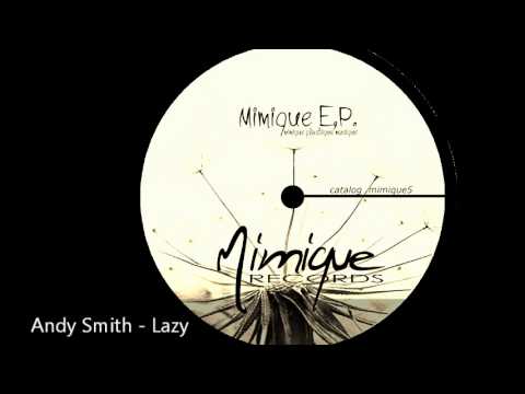 Andy Smith - Lazy (Mimique Records - Mimique EP)