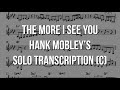 The More I See You. Hank Mobley's (C) Solo Transcription.