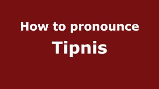 How to pronounce Tipnis