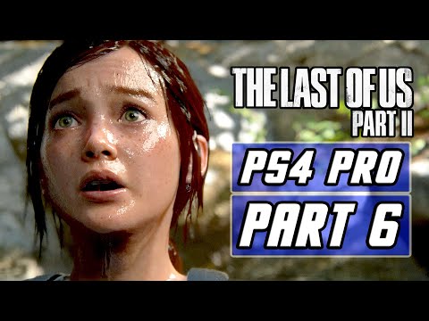 The Last of Us 2 - Gameplay Walkthrough PART 6 - No Commentary [PS4 PRO]