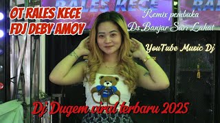 Download lagu OT RALES KECE MUSIC DJ FDJ DEBY AMOY | REMIX PEMBUKA DS BANJAR SARI LAHAT❗MIX DJ VIRAL TERBARU 2025 mp3