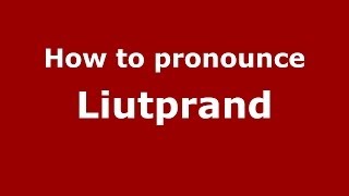 How to pronounce Liutprand
