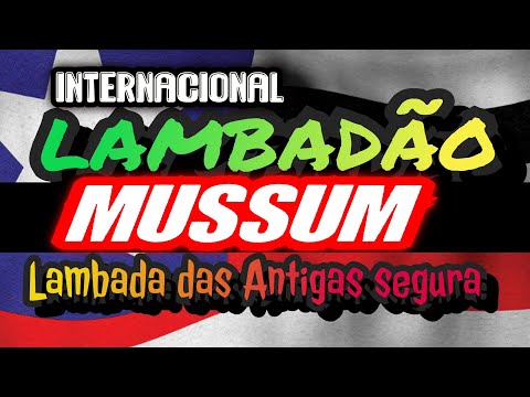 🇱🇷LAMBADA DO MUSSUM  INTERNACIONAL _ CANAL LAMBADÃO MARANHENSE OFICIAL