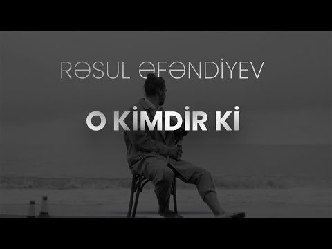 Rəsul Əfəndiyev — O Kimdir Ki (Rəsmi Audio)