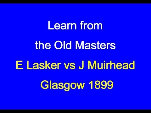 Emanuel Lasker vs J Muirhead: Glasgow 1899