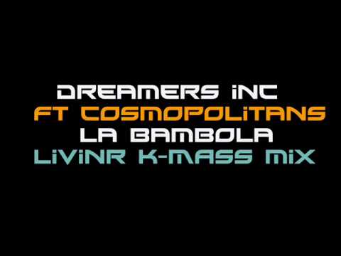Dreamers INC ft Kosmopolitans La Bambola Livin R K Mass Mix