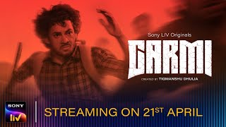 Garmi | Teaser | Sony LIV Originals | 21st April | Tigmanshu, Vyom, Mukesh, Vineet, Puneet, Jatin