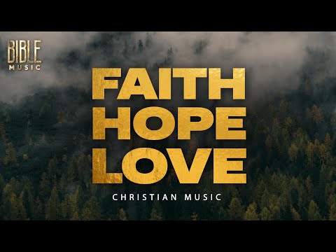 Bible Music - Faith, hope, and love (Official Music Video)