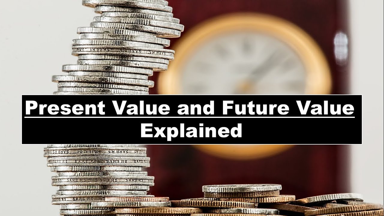 FUTURE VALUE (FV) AND PRESENT VALUE (PV) - Explained