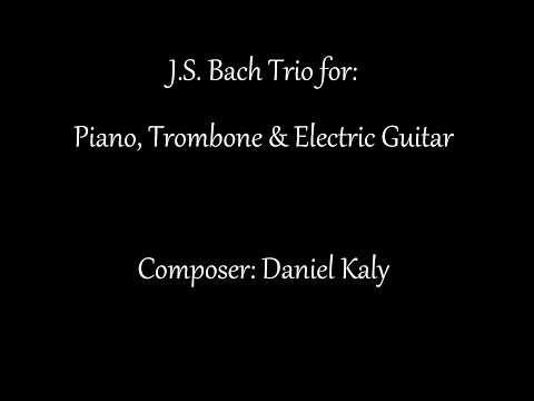 BACH - KALY || BWV 815- Trio for Piano, Trombone & Electric guitar