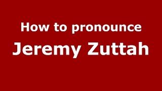How to pronounce Jeremy Zuttah
