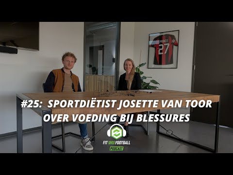 , title : '#25: SPORTDIËTIST JOSETTE VAN TOOR over VOEDING bij BLESSURES | Fit For Football Podcast'