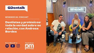 Ep. 39 - DENTISTAS vs PROTÉSICOS: Amor/Odio en ODONTOLOGÍA - Con Andreea Bordea