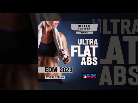 E4F - Ultra Flat Abs Edm 2023 Fitness Mixed Session 128 Bpm - Fitness & Music 2023