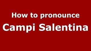 How to pronounce Campi Salentina