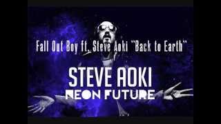 Fall Out Boy ft. Steve Aoki - &#39;Back to Earth&#39;