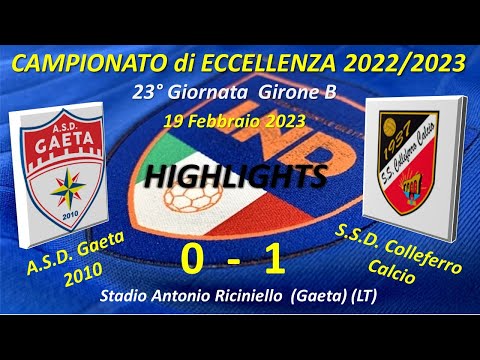 Highlights 23°Giornata del Campionato di Eccellenza Girone B ASD Gaeta 2010 - SSD Colleferro Calcio