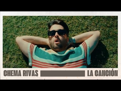 Chema Rivas - La Canción (Videoclip Oficial) | SIN FILTROS