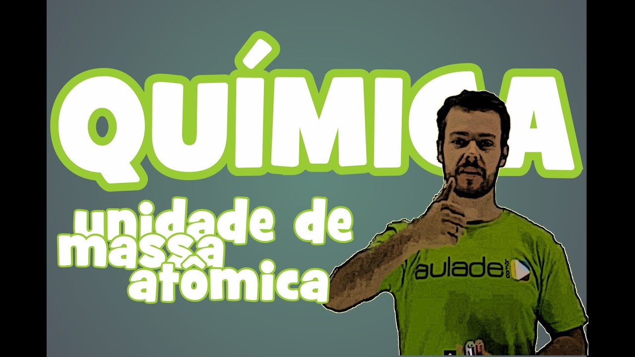 Química - Unidade de Massa Atômica: Massa Atômica