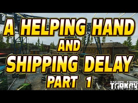 A Helping Hand And Shipping Delay Part 1 - Task Guides - Escape From Tarkov