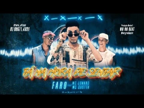 MC Faro Feat. MC Lukkas e MC Gustta - TÁ NA HORA DE SENTAR