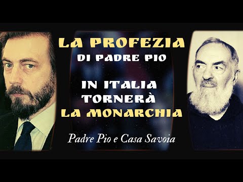 La Profezia di Padre Pio: in Italia tornerà la Monarchia