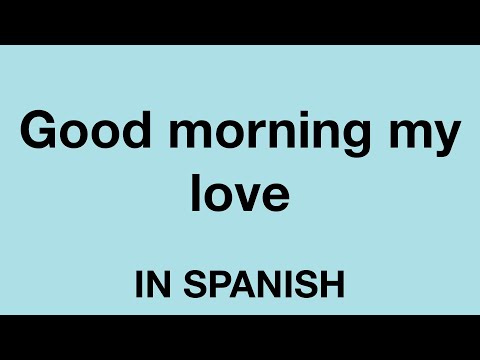 YouTube video about: How to say good morning my love in spanish?