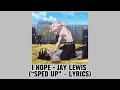 I Hope Jay Lewis Sped Up Lyrics