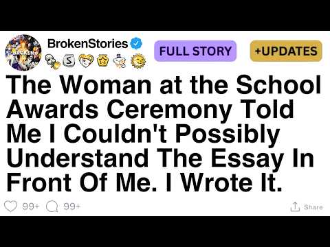 The Woman at the School Awards Ceremony Told Me I Couldn't Possibly Understand The Essay[FULL STORY]