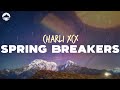 Charli XCX - Spring Breakers | Lyrics