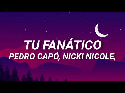 Pedro Capó, Nicki Nicole, De La Ghetto - Tu Fanático Remix (Letra/Lyrics)