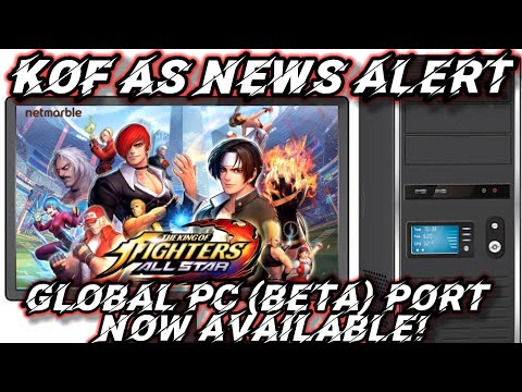 KoF AS Quick News Update: Global PC Client Beta Now Available - The King of Fighters Allstar