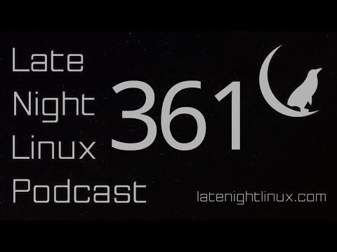 Late Night Linux – Episode 361